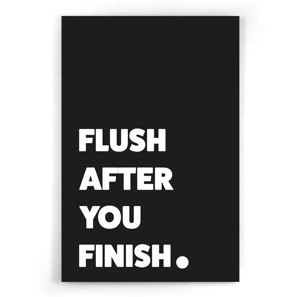 Flush after you finish - Zwart