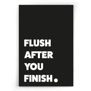 Flush after you finish - Zwart